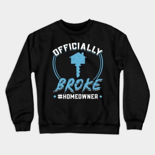 Officially Broke - New Homeowner Crewneck Sweatshirt